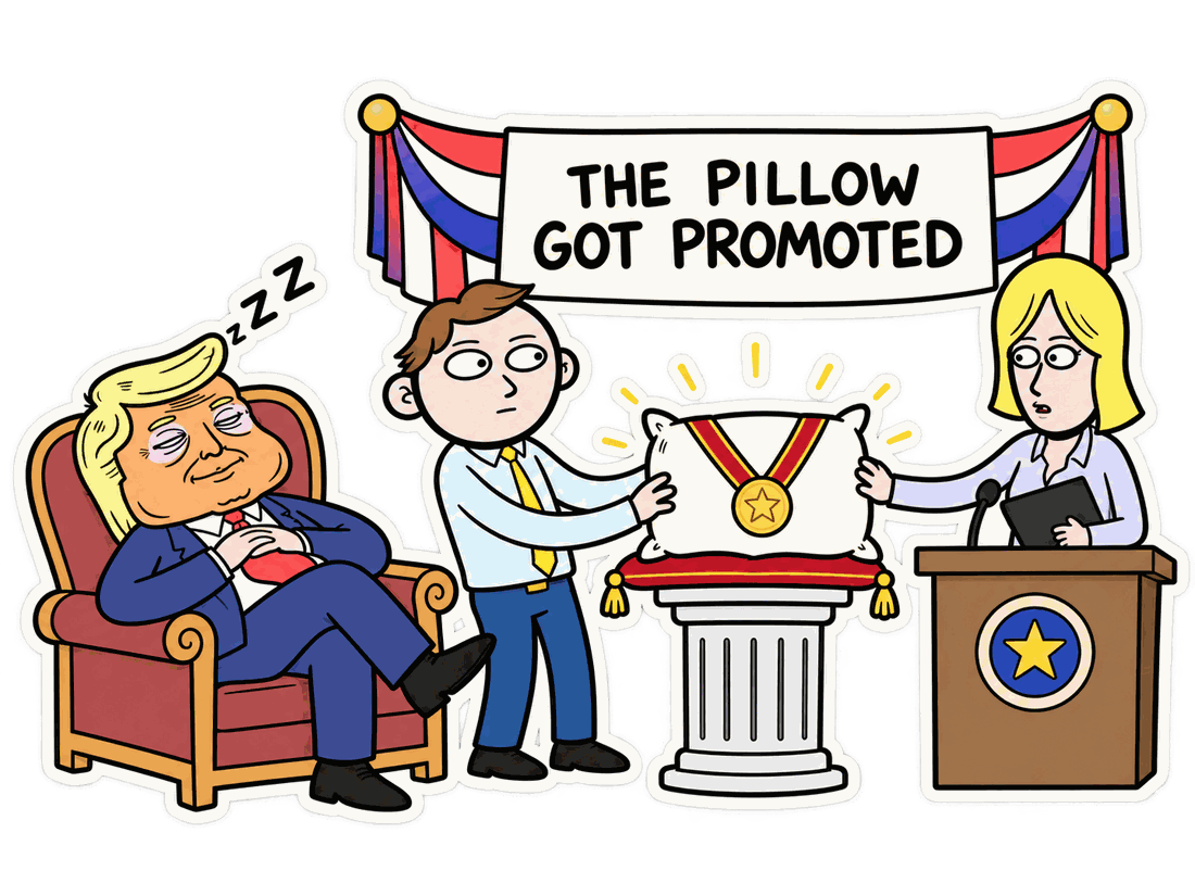 A ceremony banner reads THE PILLOW GOT PROMOTED. An aide presents a medal-wearing pillow while Sleepy Trump sleeps in an armchair.